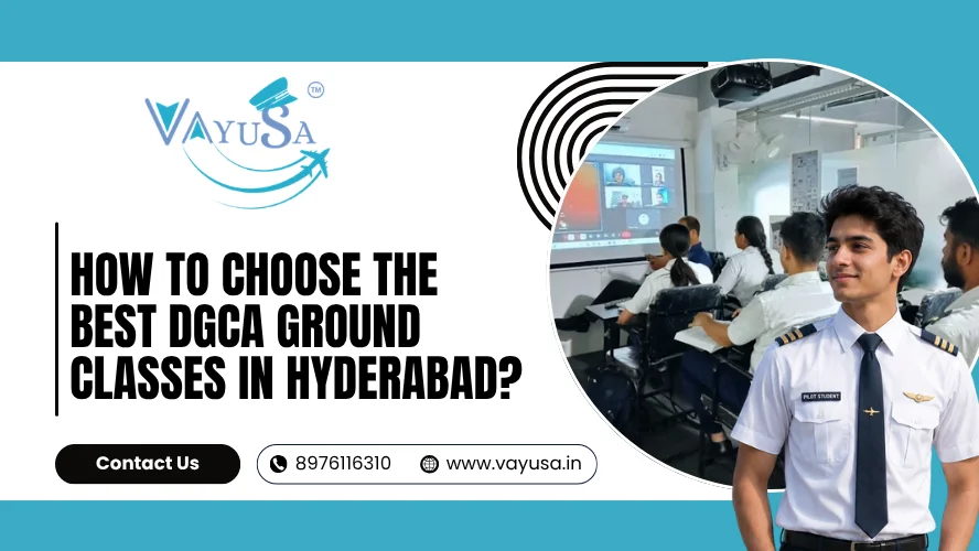 How to Choose the Best DGCA Ground Classes in Hyderabad